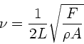 \begin{displaymath}
\nu = \frac{1}{2L} \sqrt{\frac{F}{\rho A}}
\end{displaymath}
