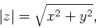 \begin{displaymath}
\vert z\vert = \sqrt{x^{2} + y^{2}} ,
\end{displaymath}