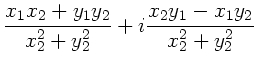 $\displaystyle \frac{x_{1}x_{2}+y_{1}y_{2}}{x_{2}^{2}+y_{2}^{2}}
+ i \frac{x_{2}y_{1}-x_{1}y_{2}}{x_{2}^{2}+y_{2}^{2}}$