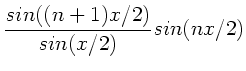 $\displaystyle \frac{sin((n+1)x/2)}{sin(x/2)}
sin(nx/2)$