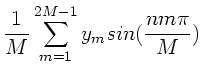 $\displaystyle \frac{1}{M} \sum_{m=1}^{2M-1} y_{m} sin(\frac{n m \pi}{M})$