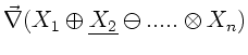 $\displaystyle \vec{\nabla} (X_{1} \oplus \underline{X_{2}} \ominus ..... \otimes X_{n})$