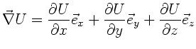 $\displaystyle \vec{\nabla} U = \frac{\partial U}{\partial x} \vec{e}_{x}
+ \frac{\partial U}{\partial y} \vec{e}_{y} + \frac{\partial U}{\partial z}
\vec{e}_{z}$