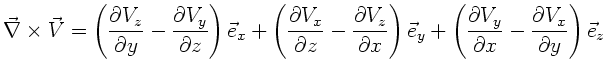 $\displaystyle \vec{\nabla} \times \vec{V} = \left(
\frac{\partial V_{z}}{\parti...
...tial V_{y}}{\partial x} -
\frac{\partial V_{x}}{\partial y} \right) \vec{e}_{z}$