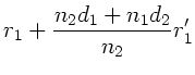 $\displaystyle r_{1} + \frac{n_{2} d_{1} + n_{1} d_{2}}{n_{2}}
r_{1}'$