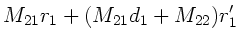 $\displaystyle M_{21} r_{1} + (M_{21} d_{1} + M_{22}) r_{1}'$