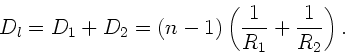 \begin{displaymath}
D_{l} = D_{1} + D_{2} = (n-1) \left(\frac{1}{R_{1}} + \frac{1}
{R_{2}} \right).
\end{displaymath}