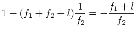$\displaystyle 1 - (f_{1}+f_{2}+l) \frac{1}{f_{2}} =
- \frac{f_{1}+l}{f_{2}}$