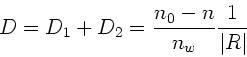 \begin{displaymath}
D = D_{1} + D_{2} = \frac{n_{0}-n}{n_{w}} \frac{1}{\vert R\vert}
\end{displaymath}
