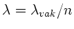 $\lambda = \lambda_{vak}/n $