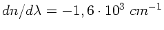 $dn/d\lambda = -1,6 \cdot 10^{3} \; cm^{-1}$