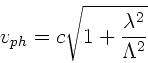 \begin{displaymath}
v_{ph} = c \sqrt{1 + \frac{\lambda^{2}}{\Lambda^{2}} }
\end{displaymath}