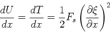 \begin{displaymath}
\frac{dU}{dx} = \frac{dT}{dx} = \frac{1}{2} F_{s}
\left( \frac{\partial\xi}{\partial x} \right)^{2} \nonumber
\end{displaymath}