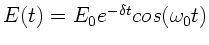 $E(t) = E_{0} e^{-\delta t} cos(\omega_{0} t)$