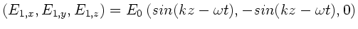 $\displaystyle (E_{1,x},E_{1,y},E_{1,z}) =
E_{0}\left( sin(kz-\omega t),- sin(kz-\omega t), 0
\right)$