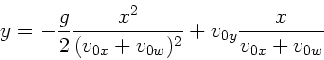 \begin{displaymath}
y = - \frac{g}{2} \frac{x^{2}}{(v_{0x}+v_{0w})^{2}} + v_{0y}
\frac{x}{v_{0x}+v_{0w}}
\end{displaymath}