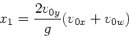 \begin{displaymath}
x_{1} = \frac{2v_{0y}}{g} (v_{0x}+v_{0w})
\end{displaymath}