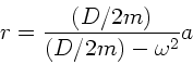 \begin{displaymath}
r = \frac{(D/2m)}{(D/2m) - \omega^{2}} a
\end{displaymath}