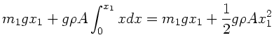$\displaystyle m_{1} g x_{1} + g \rho A \int_{0}^{x_{1}} x dx
= m_{1} g x_{1} + \frac{1}{2} g \rho A x_{1}^{2}$
