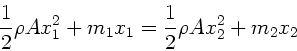 \begin{displaymath}
\frac{1}{2} \rho A x_{1}^{2} + m_{1} x_{1} = \frac{1}{2} \rho A x_{2}^{2}
+ m_{2} x_{2}
\end{displaymath}