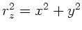 $r_{z}^{2} = x^{2} + y^{2}$