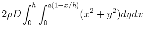 $\displaystyle 2 \rho D \int_{0}^{h} \int_{0}^{a(1-x/h)}
(x^{2}+y^{2}) dydx$