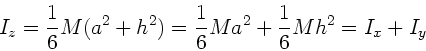\begin{displaymath}
I_{z} = \frac{1}{6} M (a^{2}+h^{2}) = \frac{1}{6} M a^{2} +
\frac{1}{6} M h^{2} = I_{x} + I_{y}
\end{displaymath}