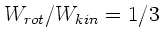 $W_{rot}/W_{kin} = 1/3$