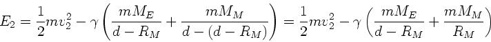 \begin{displaymath}
E_{2} = \frac{1}{2} m v_{2}^{2} - \gamma \left( \frac{mM_{E}...
...a \left( \frac{mM_{E}}{d-R_{M}} + \frac{mM_{M}}{R_{M}} \right)
\end{displaymath}