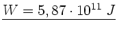 $\underline{W=5,87 \cdot 10^{11} \; J}$