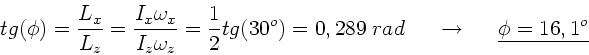 \begin{displaymath}
tg(\phi) = \frac{L_{x}}{L_{z}} = \frac{I_{x}\omega_{x}}{I_{z...
...; \; \; \rightarrow
\; \; \; \; \; \underline{\phi = 16,1^{o}}
\end{displaymath}