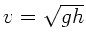$v = \sqrt{g h}$
