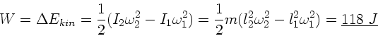 \begin{displaymath}
W = \Delta E_{kin} = \frac{1}{2} ( I_{2} \omega_{2}^{2} - I...
...2}^{2}
- l_{1}^{2} \omega_{1}^{2} ) = \underline{118 \; J}
\end{displaymath}