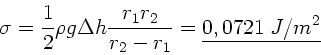 \begin{displaymath}
\sigma = \frac{1}{2} \rho g \Delta h \frac{r_{1} r_{2}}{r_{2}-r_{1}}
= \underline{0,0721 \; J/m^{2}}
\end{displaymath}
