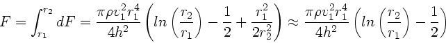 \begin{displaymath}
F = \int_{r_{1}}^{r_{2}} dF = \frac{\pi \rho v_{1}^{2} r_{1...
...ln \left(
\frac{r_{2}}{r_{1}} \right) - \frac{1}{2} \right)
\end{displaymath}