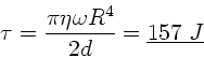 \begin{displaymath}
\tau = \frac{\pi \eta \omega R^{4}}{2 d} = \underline{157 \; J}
\end{displaymath}