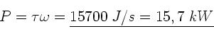 \begin{displaymath}
P = \tau \omega = \underline{15700 \; J/s = 15,7 \; kW}
\end{displaymath}