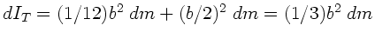 $dI_{T} = (1/12) b^{2} \; dm + (b/2)^{2} \; dm = (1/3) b^{2} \; dm$