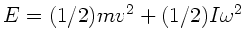 $E= (1/2) m v^{2} + (1/2) I \omega^{2}$