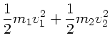 $\displaystyle \frac{1}{2} m_{1} v_{1}^{2} + \frac{1}{2} m_{2} v_{2}^{2}$