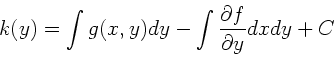 \begin{displaymath}
k(y) = \int g(x,y) dy - \int \frac{\partial f}{\partial y} dx dy + C
\end{displaymath}