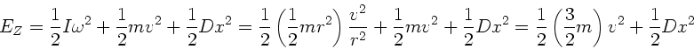 \begin{displaymath}
E_{Z} = \frac{1}{2} I \omega^{2} + \frac{1}{2} m v^{2} + \f...
...1}{2} \left( \frac{3}{2}m \right) v^{2} + \frac{1}{2} D x^{2}
\end{displaymath}