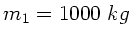 $m_{1}=1000 \; kg$