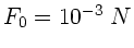 $F_{0}=10^{-3} \; N$