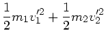 $\displaystyle \frac{1}{2} m_{1} v_{1}'^{2} + \frac{1}{2} m_{2}
v_{2}'^{2}$