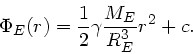 \begin{displaymath}
\Phi_{E}(r) = \frac{1}{2} \gamma \frac{M_{E}}{R_{E}^{3}} r^{2} + c.
\end{displaymath}
