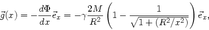 \begin{displaymath}
\vec{g}(x) = - \frac{d\Phi}{dx} \vec{e}_{x} =
- \gamma \frac...
...t( 1 - \frac{1}{\sqrt{1 + (R^{2}/x^{2})}}
\right) \vec{e}_{x},
\end{displaymath}