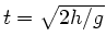 $t = \sqrt{2h/g}$