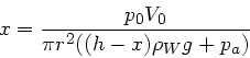 \begin{displaymath}
x = \frac{p_{0} V_{0}}{\pi r^{2}((h-x)\rho_{W} g + p_{a})}
\end{displaymath}