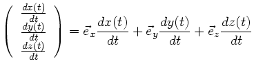 $\displaystyle \left( \begin{tabular}{c} $\frac{dx(t)}{dt}$\ \\
$\frac{dy(t)}{d...
... \frac{dx(t)}{dt} + \vec{e}_{y} \frac{dy(t)}{dt} +
\vec{e}_{z} \frac{dz(t)}{dt}$